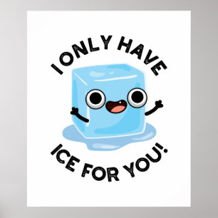 I Only Have Ice For You Funny Ice Cube Pun  Poster