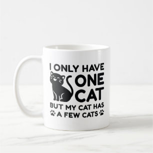 I Only Have One Cat Coffee Mug