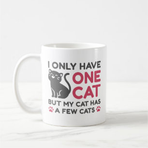 I Only Have One Cat Coffee Mug
