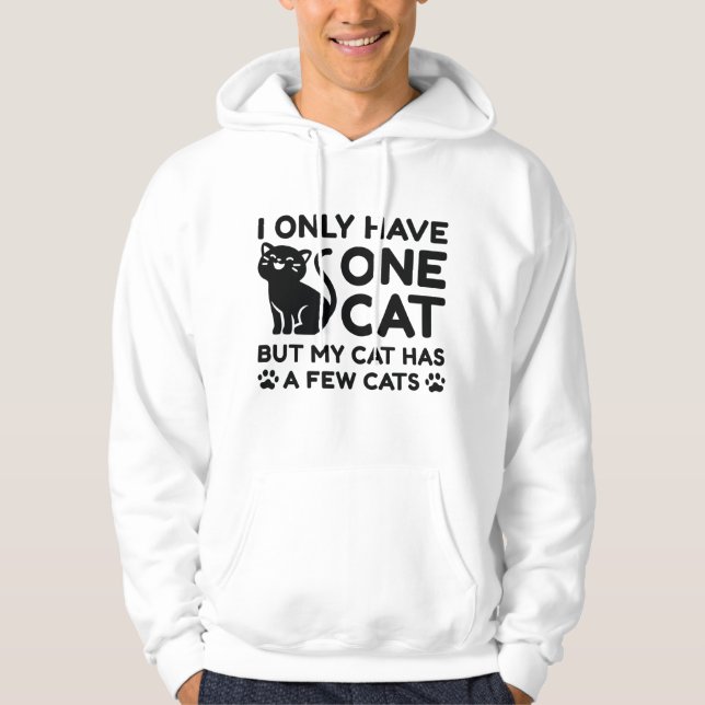 I Only Have One Cat Hoodie (Front)