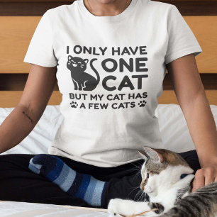 I Only Have One Cat T-Shirt