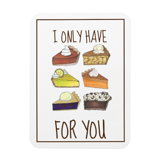 I Only Have Pies (Eyes) for You Funny Baker Foodie Magnet (Vertical)