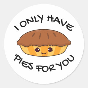 I Only Have Pies For You Classic Round Sticker