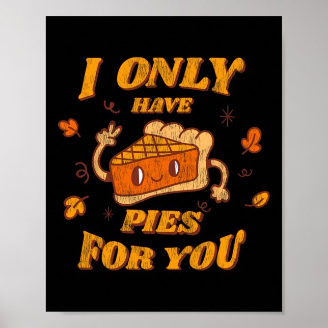 I Only Have Pies for You Cute Fall Women's Thanksg Poster (Front)