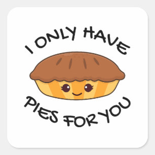 I Only Have Pies For You  Square Sticker