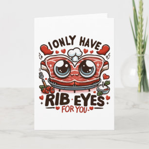  I Only Have Rib Eyes For You - Valentines Day Car Card
