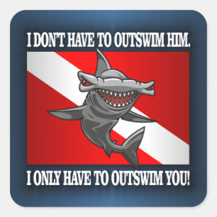 "I Only Have To Outswim You!" Square Sticker