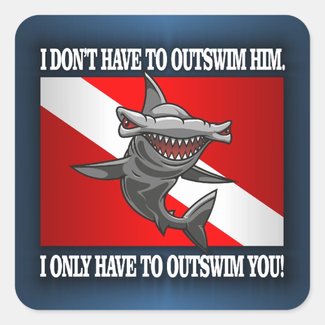 "I Only Have To Outswim You!" Square Sticker (Front)