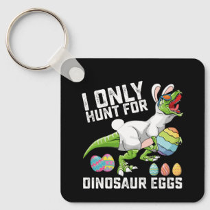 I Only Hunt For Dinosaur Eggs Easter T Rex Key Ring