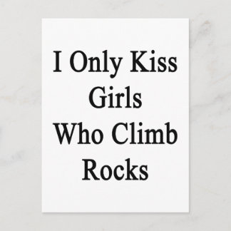 I Only Kiss Girls Who Climb Rocks Postcard