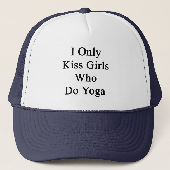 I Only Kiss Girls Who Do Yoga Trucker Hat (Front)