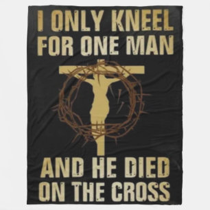 I ONLY KNEEL FOR ONE MAN FLEECE BLANKET