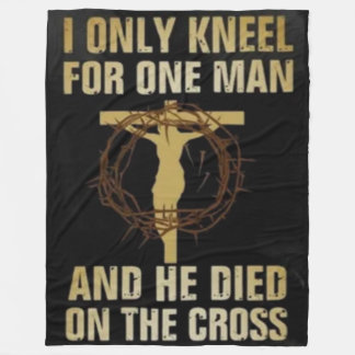 I ONLY KNEEL FOR ONE MAN FLEECE BLANKET