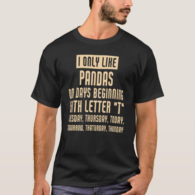 I Only Like Pandas T-Shirt (Front)