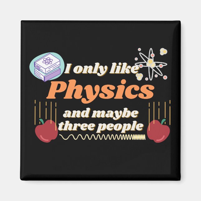 I only like physics, and maybe three people magnet (Front)