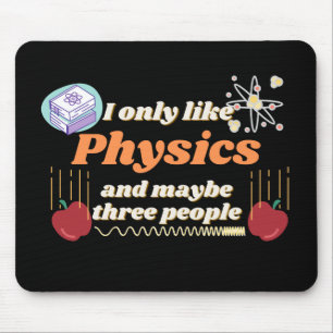 I only like physics, and maybe three people mouse mat