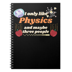 I only like physics, and maybe three people notebook