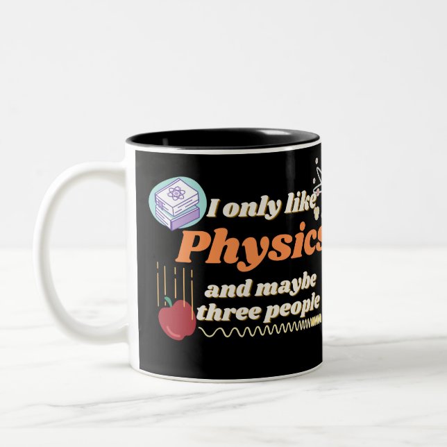 I only like physics, and maybe three people Two-Tone coffee mug (Left)