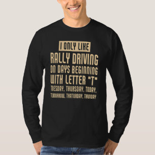 I Only Like Rally Driving Saying Rally Driver T-Shirt