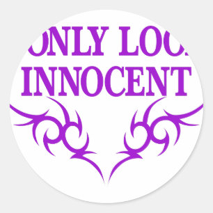 I Only Look Innocent Classic Round Sticker