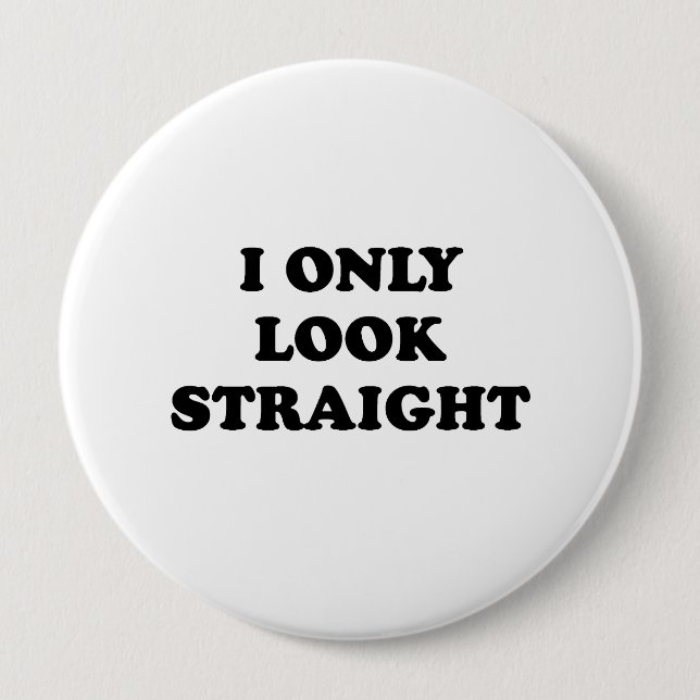 I only look straight 10 cm round badge (Front)