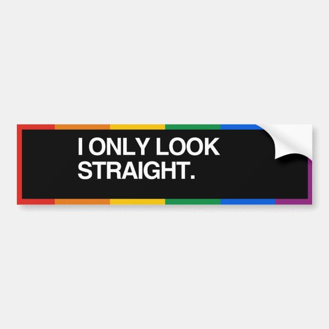 I ONLY LOOK STRAIGHT - .png Bumper Sticker (Front)