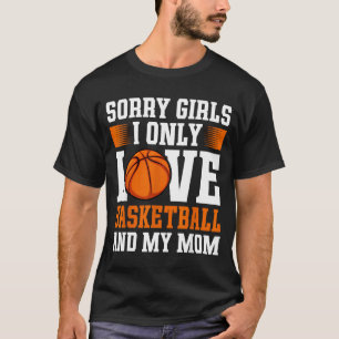 I Only Love Basketball And My Mom Valentine's Day  T-Shirt