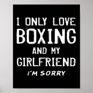 I Only Love Boxing And My Girlfriend Boxer Boyfrie Poster