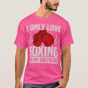 I Only Love Boxing Boxing Sparring Kick Boxing T-Shirt