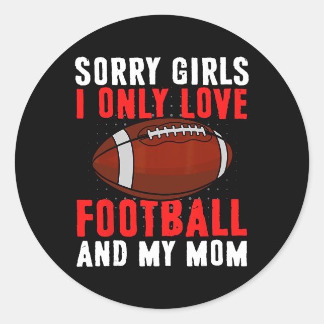 I Only Love Football And My Mum Valentine's Day Fo Classic Round Sticker (Front)