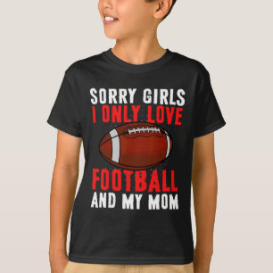 I Only Love Football And My Mum Valentine's Day Fo T-Shirt