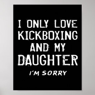 I Only Love Kickboxing And My Daughter Kickboxer M Poster