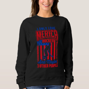 I Only Love Merica Hockey 3 Other People Vintage Sweatshirt
