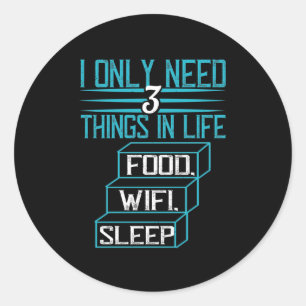 I Only Need 3 Things In Life Food, Wifi, Sleep Classic Round Sticker