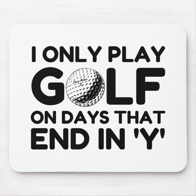 I Only Play Golf Mouse Mat (Front)