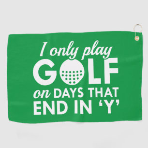 I Only Play Golf On Days That End In Y Towel
