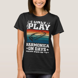 I Only Play Harmonica On Days That End In Y T-Shirt