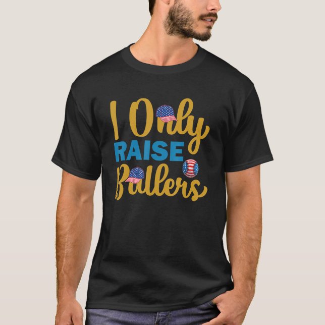 I Only Raise Ballers T-Shirt (Front)
