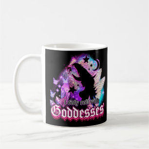I Only Roll With Goddesses Witchy Fairy Crystal Coffee Mug
