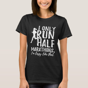 I Only Run Half Marathons Funny T Shirt for Women,
