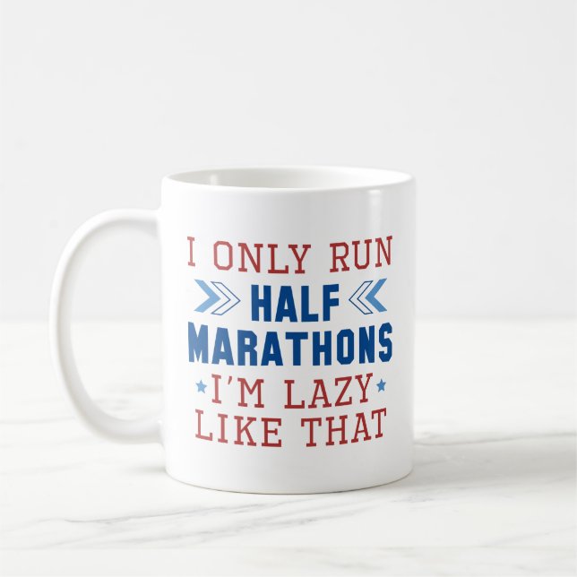 I Only Run Half Marathons I’m Lazy Like That Coffee Mug (Left)