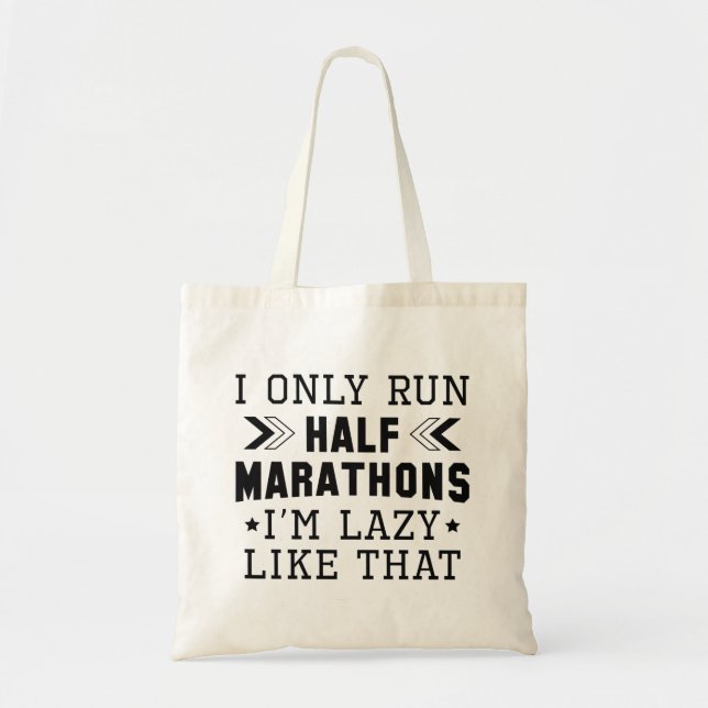 I Only Run Half Marathons I’m Lazy Like That Tote Bag (Front)