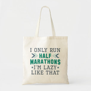 I Only Run Half Marathons I’m Lazy Like That Tote Bag