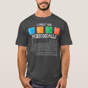 I Only Sarcasm Periodically Funny Science Theme De T-Shirt