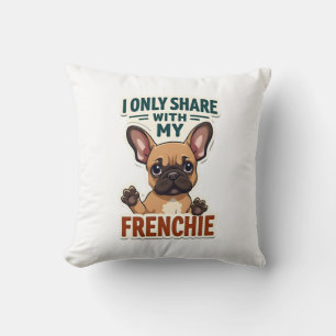 I Only Share With My Frenchie Vintage French Bulld Cushion