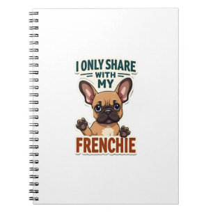 I Only Share With My Frenchie Vintage French Bulld Notebook