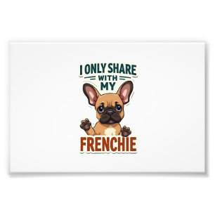 I Only Share With My Frenchie Vintage French Bulld Photo Print