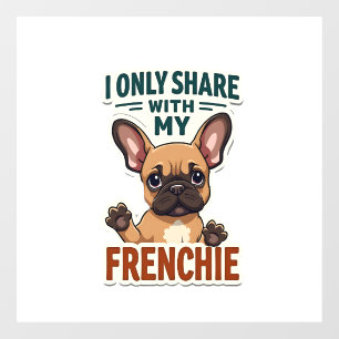 I Only Share With My Frenchie Vintage French Bulld Window Cling