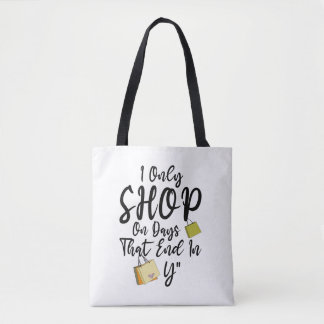 I Only Shop On Days That End In Y T-Shirt Tote Bag