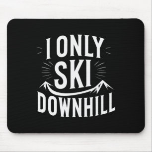I Only Ski Downhill Funny Snowboard Quote Mouse Mat